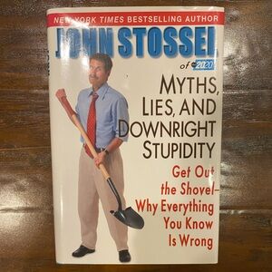 Myths, Lies, & Downright Stupidity By John Stossei of 2020